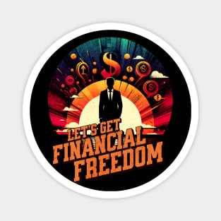 Lets get financial freedom Business Men Design Magnet